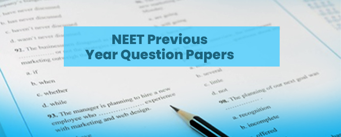 NEET Previous Year Question Papers and Solutions NEET Previous Year Question Papers and Solutions