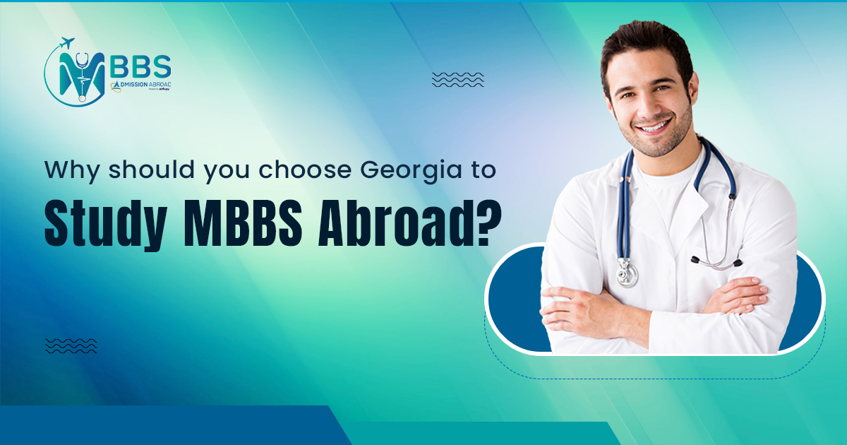 Why Should you Choose Georgia to Study MBBS Abroad?